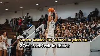 Santa Monica HS Junior Guard Jayden Xu 27pts, 5stl, 4reb in 16mins VS Dorsey Dons