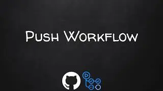 Introduction To GitHub Actions: Part 9 - Push Workflow