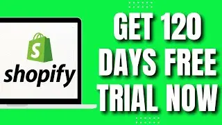 How to Get Shopify 120 Day Free Trial Right Now (Easy)