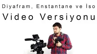 Diyafram, Enstantane, İso (Video i&ccedil;in) - Kutay K&ouml;sem