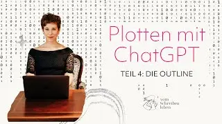 Plotten mit KI &ndash; Teil 4: Eine Outline erstellen