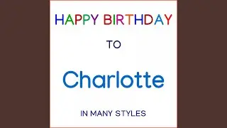 Happy Birthday To Charlotte - Traditional