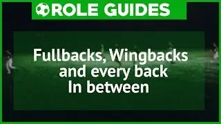 FM18 | Role Guides - Fullbacks and every back in between | Football Manager 2018