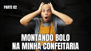 Montagem de Bolo e dia a dia na minha confeitaria #Parte02