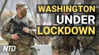 LIVE: Washington Under Lockdown: A Tour of the Capitol Under Military Watch | NTD