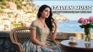 🎶 Italian Vibes & Mediterranean Music 🎶 2+ Hours Scenic Amalfi Coast & Lake Como Relaxation 4K