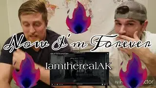 TheRealAK - Now I'm Forever {{REACTION}}
