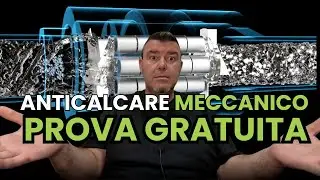 Anticalcare Meccanico: Ecco Come Funziona la PROVA GRATUITA