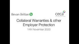 Collateral Warranties and other Employer Protection  - CECA & Bevan Brittan Webinar - Nov 2023