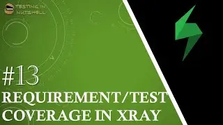 Урок № 13 | Тестовое покрытие в Xray | Покрытие требований в Xray | Учебные пособия по Xray