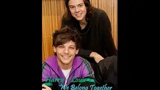 Harry + Louis || We Belong Together