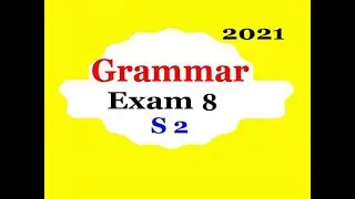 Grammar Exam--08--[ Semester 02 ] ---2021 امتـحـان مـع التـصـحـيـح