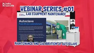 Webinar Series Lab Equipment Maintenance 1.0 -  Autoclave Maintenance and Calibration