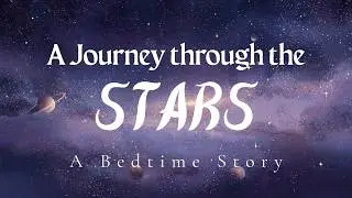 A Sleepy Adventure Through Space | Soothing Bedtime Story