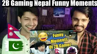 Pakistani Reacts to 2B Gaming Funny Moments | Pubg Nepal | Funny Video