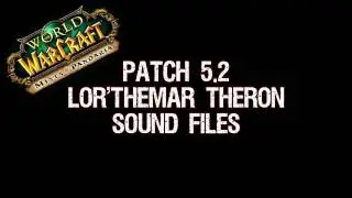 Patch 5.2 - Lor'themar Theron Sound Files