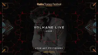 Volkane Production | L-XIR @Hadra Trance Festival 2022