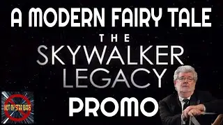 STAR WARS: A Modern Fairy Tale - The Skywalker Legacy Promo