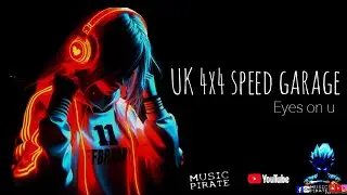 UK 4X4 SPEED GARAGE BANGER 2026 - EYES ON U (CHRISTOPHERUKGOSBORN) MUSIC PIRATE 