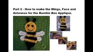 Part 2 Making the Wings Antennas and Bumble Bee Face for the Crochet Bumble Bee Applique