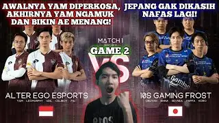YAM NGAMUK GAK TERIMA DIPERKOSA DAN BIKIN AE MENANG! ALTER EGO VS 10S GAMING FROST MATCH 2 M2 WORLD