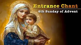 &ldquo;Rorate C&aelig;li&rdquo; ◢ Entrance Chant ◣ 4th Sunday of Advent (Gregorian Chant in English)