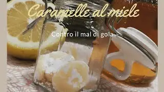 CARAMELLE AL MIELE FATTE IN CASA, FANTASTICHE PER IL MAL DI GOLA!