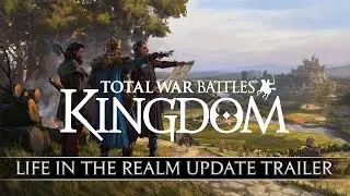 Total War Battles: KINGDOM - Life in the Realm Update - Release Trailer