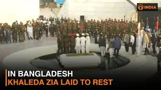 In Bangladesh Khaleda Zia laid to rest & more updates | DD India Newshour | 9 PM IST