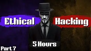 Ethical Hacking Full Course for Beginners in 5 Hours - Become A Hacker ! (Part 7)