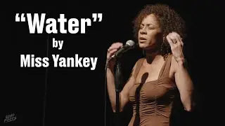 Miss Yankey - Water || Spoken Word Poetry ||