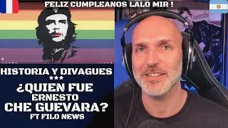 Historia y Divagues | Quien Fue Ernesto Che Guevara ? Reacción al video de Filo News ! | ElFrancés