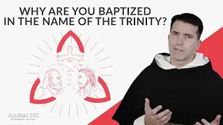 The Trinity and Baptism: Why it Matters What You Say (Aquinas 101)