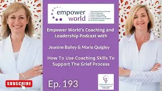Ep. 193 - How To Use Coaching Skills To Support The Grief&nbsp;Process