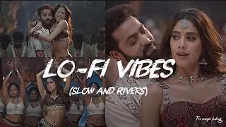 ❤️LO-FI VIBES SAD SONGS (SLOW+RIVER).. 