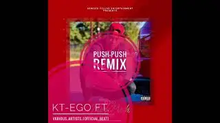 Push-Push Remix by Kt-Ego Ft. Various_Artists_[Official_Beat]