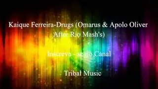 Kaique Ferreira-Drugs (Omarus & Apolo Oliver After Rio Mash's)