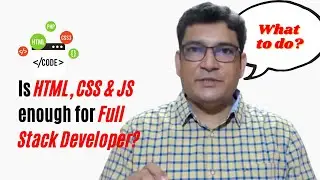 Are HTML, CSS, and JavaScript enough for Full Stack Development?