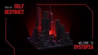 track 05 SELF DESTRUCT | Welcome to Dystopia