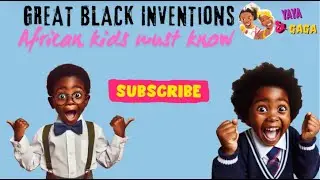 Black Inventions African Kids Must Know