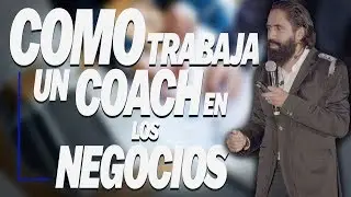 C&Oacute;MO TRABAJA UN COACH EN LOS NEGOCIOS