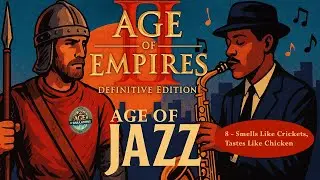 08 Smells Like Crickets, Tastes Like Chicken | Age of Empires: Age of Jazz (Cover)