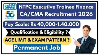 NTPC Executive Trainee Finance CA CMA Recruitment 2025 | CA CMA Finance Jobs | Govt Jobs for CA CMA