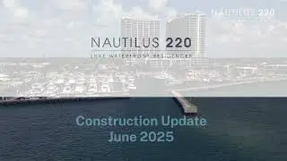Nautilus 220: Construction Update - June 2025