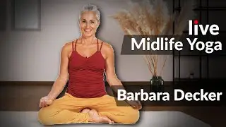 Midlife Yoga - Ganzheitliches Yoga f&uuml;r jeden K&ouml;rper und jeden Tag | Barbara Decker | Live