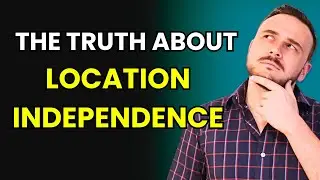 The TRUTH About a Location Independent Lifestyle