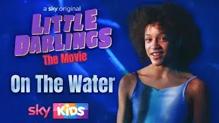 Little Darlings - On The Water | Music Video | Sky Kids
