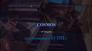 COSMOS (Vangelis) performance by IME