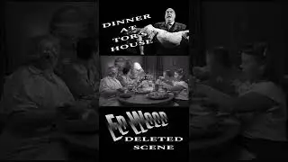 Ed Wood Deleted Scene: Dinner at Tor&rsquo;s House. #edwood #deletedscene #cultfilms #wholesome
