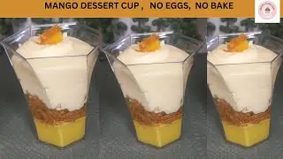 Mango Dessert Cups. No bake dessert that will melt in your mouth. Mini Dessert Recipe